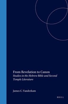 Hardcover From Revelation to Canon: Studies in the Hebrew Bible and Second Temple Literature Book