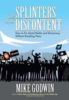 Hardcover The Splinters of our Discontent: How to Fix Social Media and Democracy Without Breaking Them Book