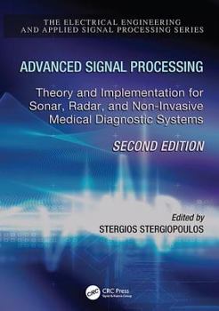 Paperback Advanced Signal Processing: Theory and Implementation for Sonar, Radar, and Non-Invasive Medical Diagnostic Systems, Second Edition Book