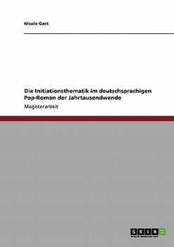 Paperback Die Initiationsthematik im deutschsprachigen Pop-Roman der Jahrtausendwende [German] Book