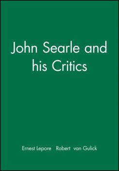 John Searle and His Critics (Philosophers and Their Critics)