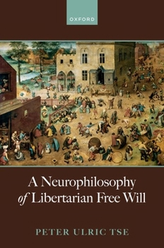 Hardcover A Neurophilosophy of Libertarian Free Will Book