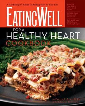 Hardcover The Eatingwell for a Healthy Heart Cookbook: A Cardiologist's Guide to Adding Years to Your Life Book