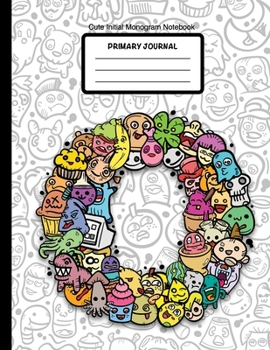 Cute Initial Monogram Notebook Primary Journal: Grades K-2,  Letter O Cartoon Monsters, 100 Page Wide Ruled Composition Notebook for Kindergarten, 8.5 x 11