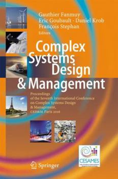 Hardcover Complex Systems Design & Management: Proceedings of the Seventh International Conference on Complex Systems Design & Management, Csd&m Paris 2016 Book