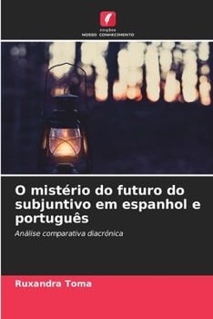 Paperback O mistério do futuro do subjuntivo em espanhol e português [Portuguese] Book