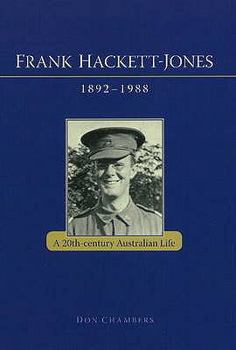 Frank Hackett-Jones, 1892-1988: A 20th Century Australian Life