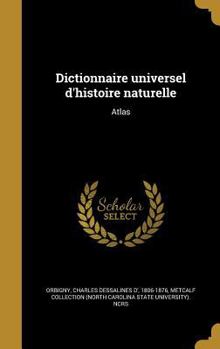 Hardcover Dictionnaire universel d'histoire naturelle: Atlas [French] Book