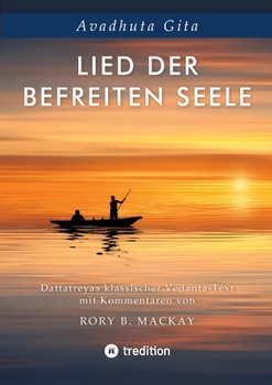 Paperback Lied der befreiten Seele - ein Text in der Tradtion des klassischen Advaita Vedanta: Avadhuta Gita [German] Book