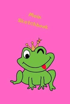 Mein Sketchbook: Skizzenbuch - Motiv Froschk�nig - Insgesamt 135 Seiten - Ma�e ca. DIN A5