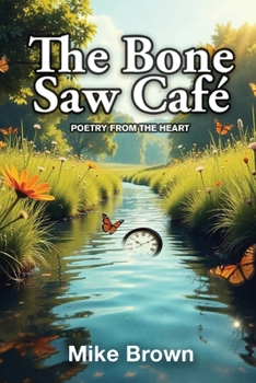 Paperback The Bone Saw Café: Poetry from the Heart Book