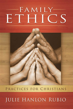 Paperback Family Ethics: Practices for Christians Book