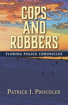 Paperback Cops and Robbers: Florida Police Chronicles Book