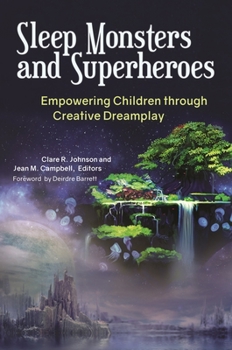Hardcover Sleep Monsters and Superheroes: Empowering Children Through Creative Dreamplay Book