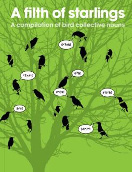 Paperback A Filth of Starlings: A Compilation of Bird Collective Nouns Book