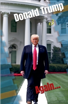 Paperback Donald Trump: Again...Power, Promises, and Political Battles Book