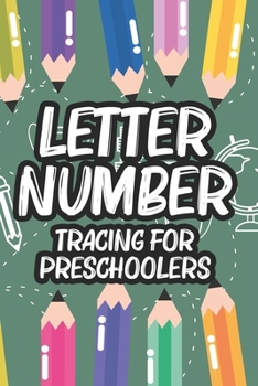 Paperback Letter Number Tracing For Preschoolers: Back To School Workbook For Toddlers Handwriting Practice, A Notebook For Tracing Letters, Numbers, And Words Book