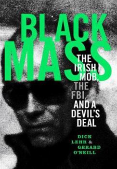 Hardcover Black Mass: The Irish Mob, the FBI, and a Devil's Deal Book
