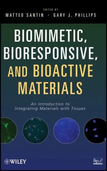 Hardcover Biomimetic, Bioresponsive, and Bioactive Materials: An Introduction to Integrating Materials with Tissues Book