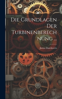 Hardcover Die Grundlagen Der Turbinenberechnung ... [German] Book
