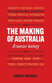 Making of Australia : A Concise History