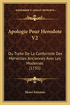 Apologie Pour Herodote V2: Ou Traite De La Conformite Des Merveilles Anciennes Avec Les Modernes (1735)