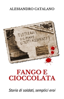 Paperback Fango E Cioccolata: Storia di soldati, semplici eroi [Italian] Book