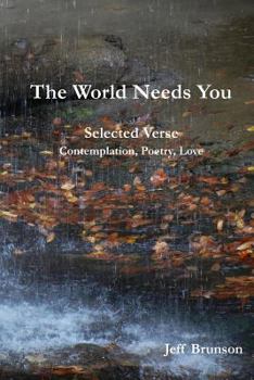 Paperback The World Needs You: Selected Verse; Contemplation, Poetry, Love Book