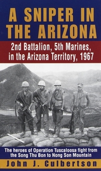 Mass Market Paperback A Sniper in the Arizona: 2nd Battalion, 5th Marines, in the Arizona Territory, 1967 Book