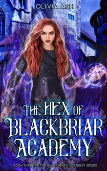 The Hex of Blackbriar Academy : Blackbriar Academy Book Three