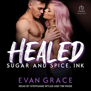 Healed - Book #3 of the Sugar and Spice, Ink