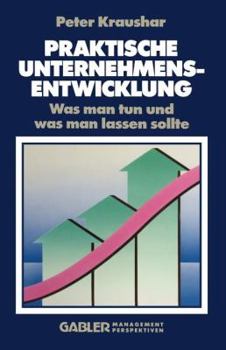 Praktische Unternehmensentwicklung: Was Man Tun Und Was Man Lassen Sollte