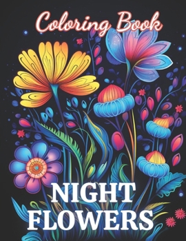 Paperback Night Flowers Coloring Book Adults: New and Exciting Designs Suitable for All Ages Book