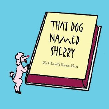 Paperback That Dog Named Sherry: The story of a little Dog. Book