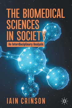 Paperback The Biomedical Sciences in Society: An Interdisciplinary Analysis Book