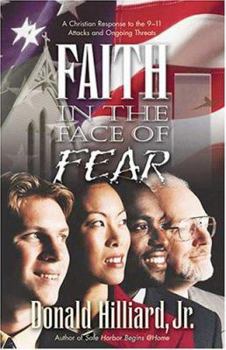Paperback Faith in the Face of Fear: A Christian Response to the 9-11 Attacks and Ongoing Threats Book