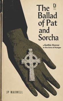 The Ballad of Pat & Sorcha: A Gothic Horror in the Time of Hunger