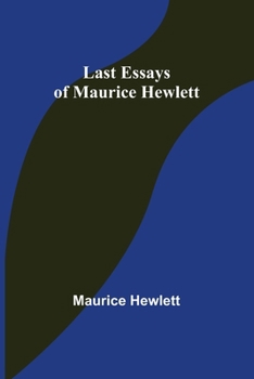 Last essays of Maurice Hewlett