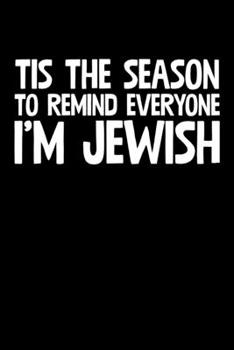 Tis The Season To Remind Everyone I'm Jewish: College Ruled Lined Writing Notebook Journal, 6x9, 120 Pages
