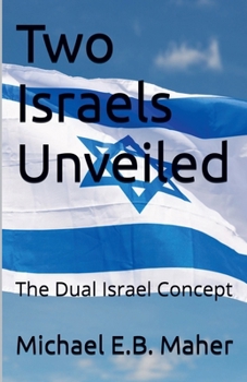Two Israels Unveiled (Israel's Prophetic Journey)