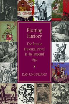 Hardcover Plotting History: The Russian Historical Novel in the Imperial Age Book