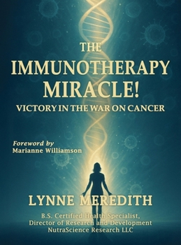 Hardcover The IMMUNOTHERAPY MIRACLE!: Victory in the War on Cancer Book