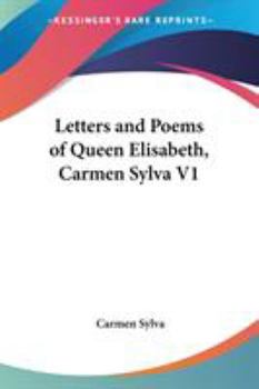 Paperback Letters and Poems of Queen Elisabeth, Carmen Sylva V1 Book