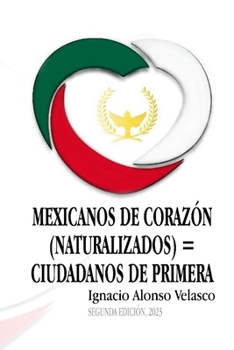 Paperback Mexicanos de corazón (naturalizados) = Ciudadanos de primera [Spanish] Book