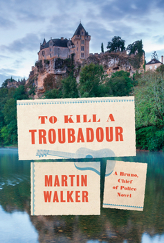 Hardcover To Kill a Troubadour: A Bruno, Chief of Police Novel Book