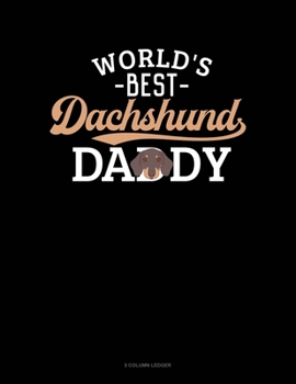 Paperback World's Best Dachshund Daddy: 5 Column Ledger Book