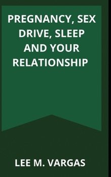 Paperback Pregnancy, Sex Drive, Sleep and Your Relationship Book