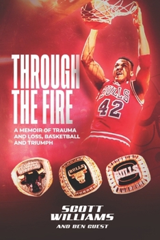 Paperback Through the Fire: A Memoir of Trauma and Loss, Basketball and Triumph Book