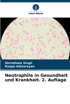 Neutrophile in Gesundheit und Krankheit. 2. Auflage