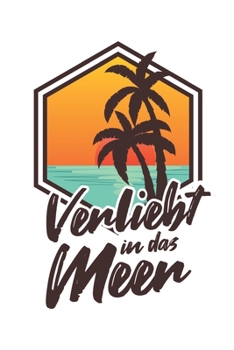 Verliebt In Das Meer: Urlaub Strand Geschenk Für Reisende Dina5 Blanko Notizbuch Tagebuch Planer Notizblock Malheft Kladde Journal Strazze (German Edition)